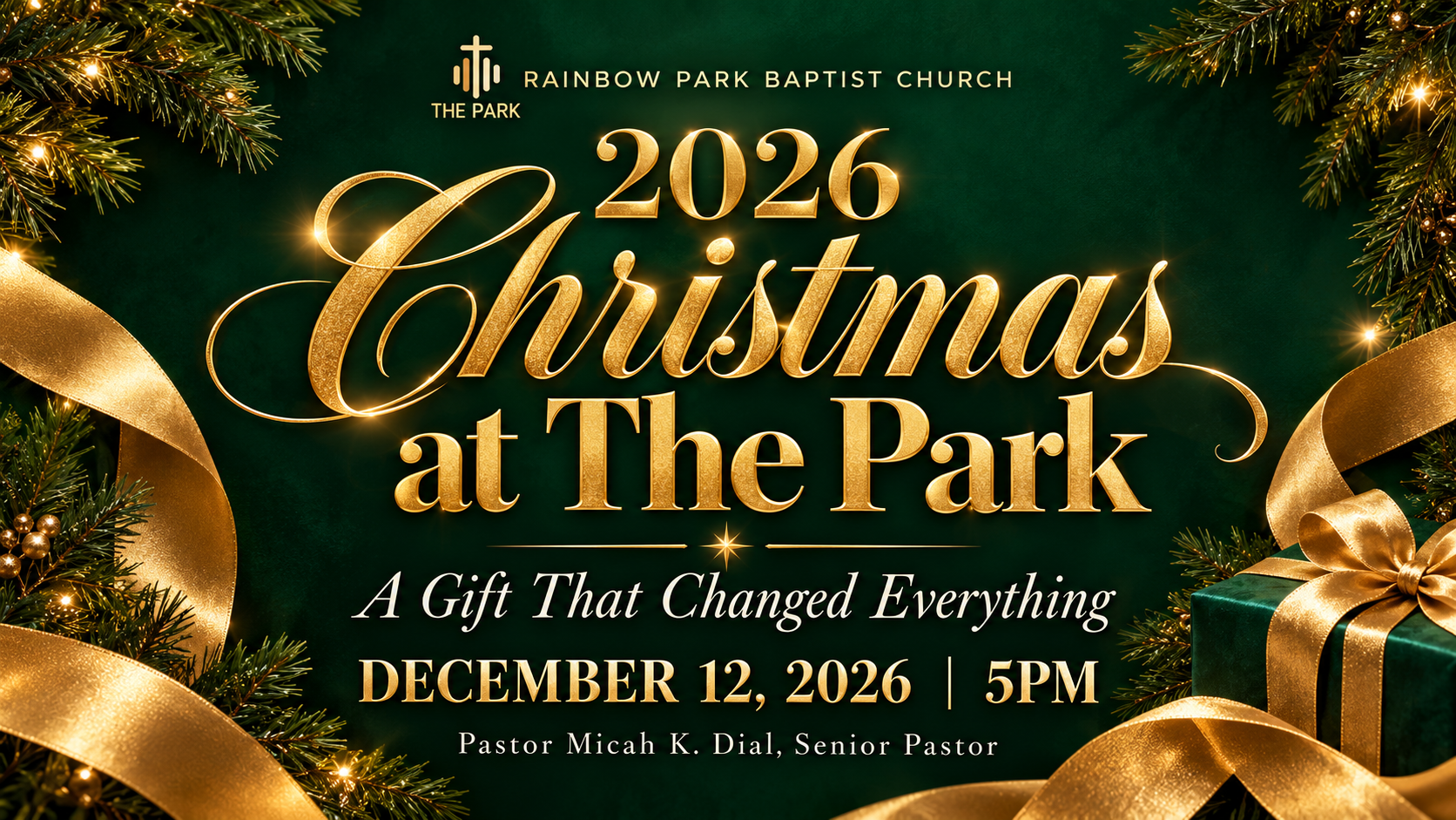 Christmas at The Park 2026: A Gift That Changed Everything. Rainbow Park Baptist Church, December 12, 2026, at 5 PM. Pastor Micah K. Dial, Senior Pastor. Emerald green and gold event flyer.